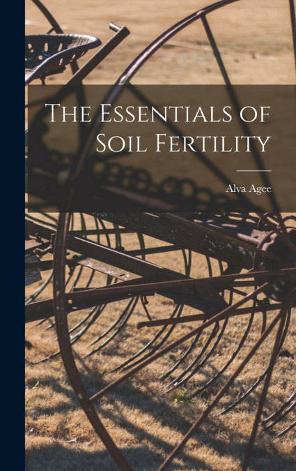 The Essentials of Soil Fertility