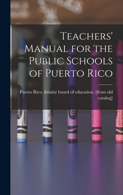 Teachers’ Manual for the Public Schools of Puerto Rico