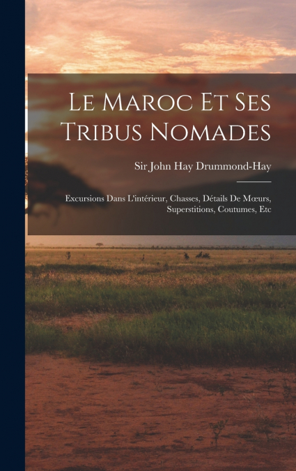 Le Maroc Et Ses Tribus Nomades