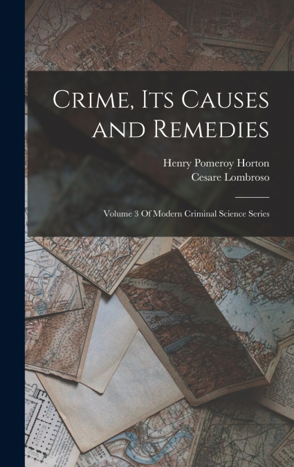 Crime, Its Causes and Remedies
