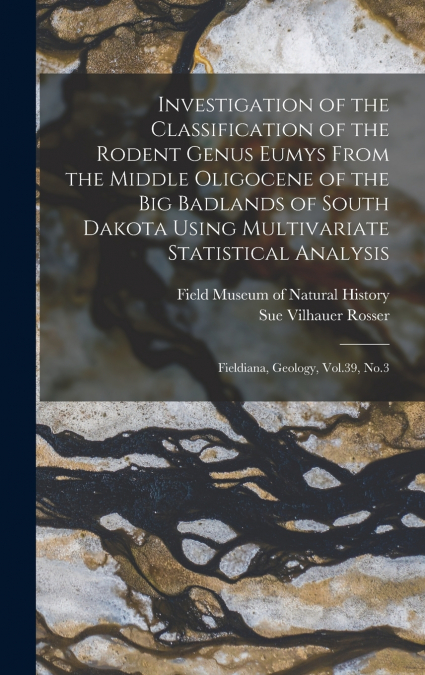 Investigation of the Classification of the Rodent Genus Eumys From the Middle Oligocene of the Big Badlands of South Dakota Using Multivariate Statistical Analysis