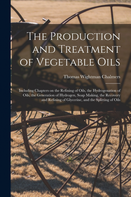 The Production and Treatment of Vegetable Oils
