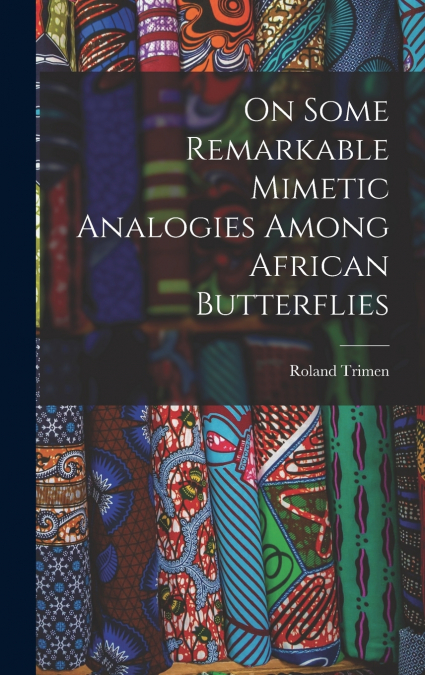 On Some Remarkable Mimetic Analogies Among African Butterflies