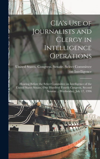 CIA’s use of Journalists and Clergy in Intelligence Operations