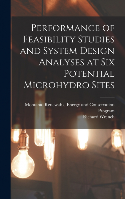 Performance of Feasibility Studies and System Design Analyses at six Potential Microhydro Sites