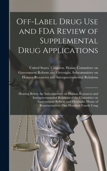 Off-label Drug use and FDA Review of Supplemental Drug Applications