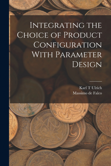 Integrating the Choice of Product Configuration With Parameter Design