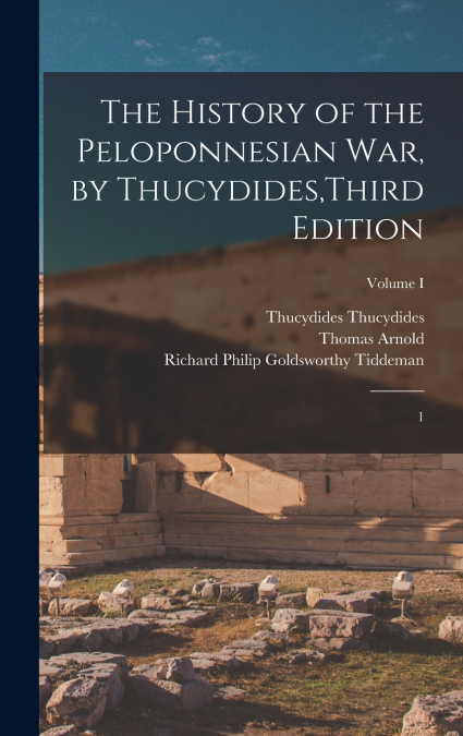 The History of the Peloponnesian War, by Thucydides,Third Edition
