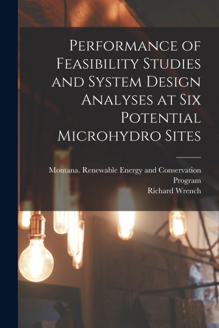 Performance of Feasibility Studies and System Design Analyses at six Potential Microhydro Sites