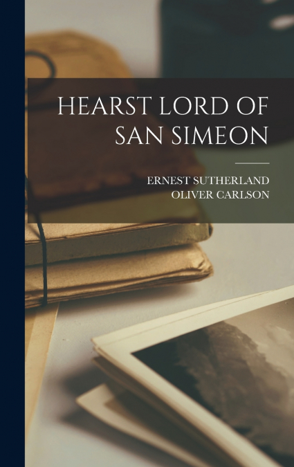 HEARST LORD OF SAN SIMEON