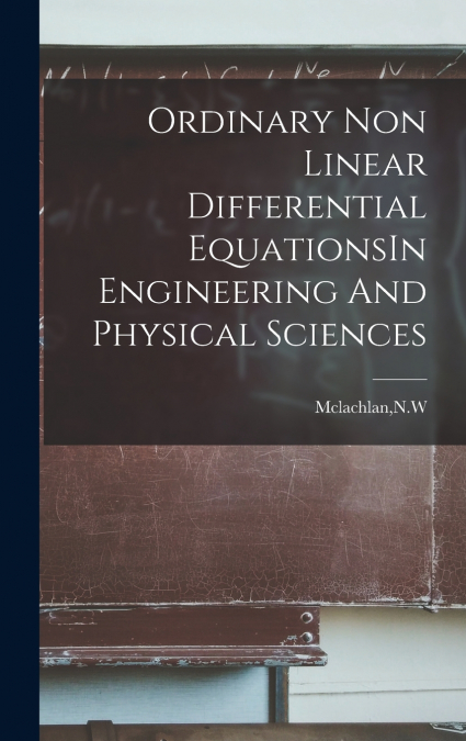 Ordinary Non Linear Differential EquationsIn Engineering And Physical Sciences