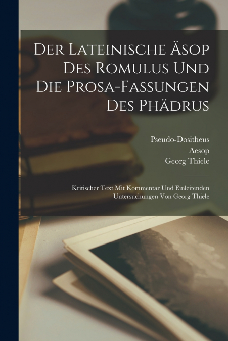Der lateinische Äsop des Romulus und die Prosa-Fassungen des Phädrus