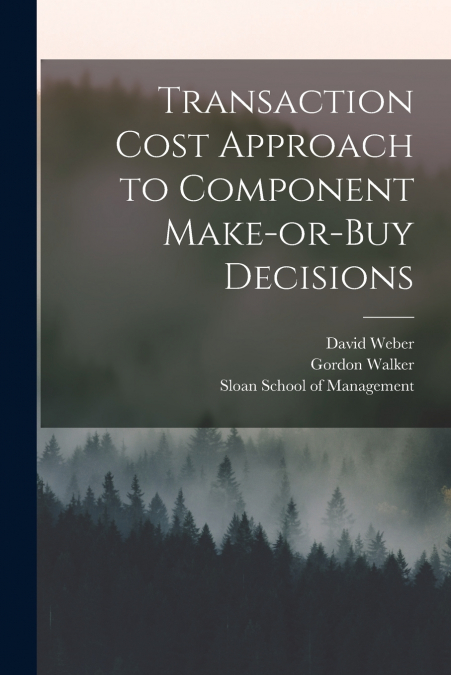 Transaction Cost Approach to Component Make-or-buy Decisions