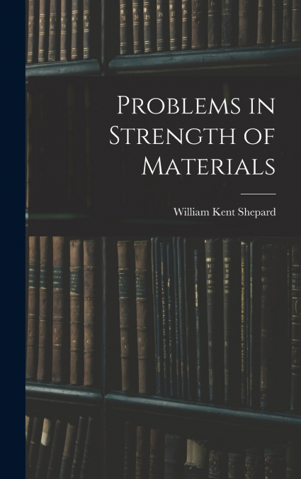 Problems in Strength of Materials