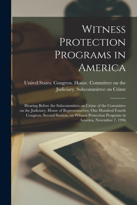 Witness Protection Programs in America