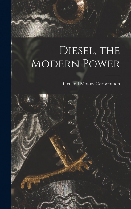 Diesel, the Modern Power