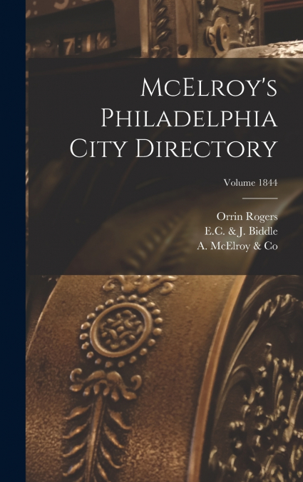 McElroy’s Philadelphia City Directory; Volume 1844