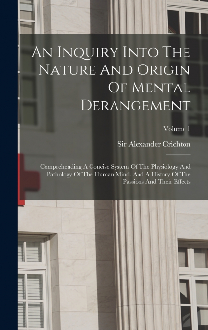 An Inquiry Into The Nature And Origin Of Mental Derangement