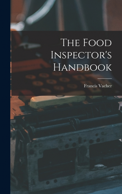 The Food Inspector’s Handbook
