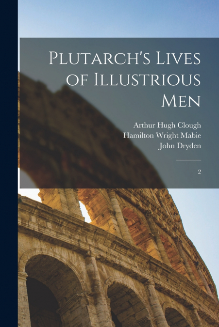 Plutarch’s Lives of Illustrious Men