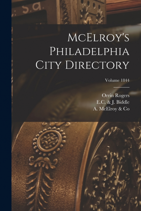 McElroy’s Philadelphia City Directory; Volume 1844