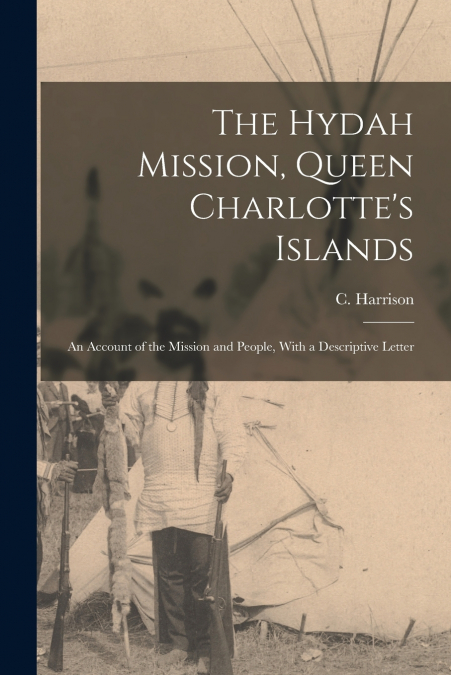 The Hydah Mission, Queen Charlotte’s Islands