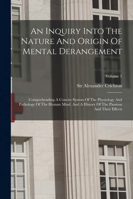 An Inquiry Into The Nature And Origin Of Mental Derangement