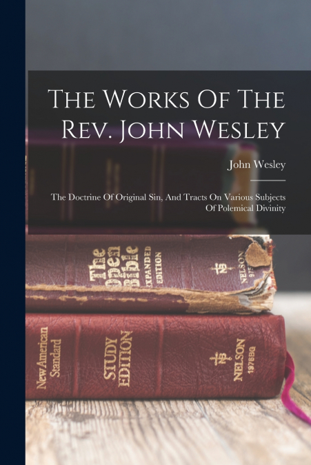 The Works Of The Rev. John Wesley
