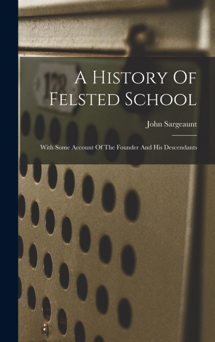 A History Of Felsted School