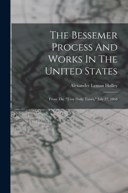 The Bessemer Process And Works In The United States