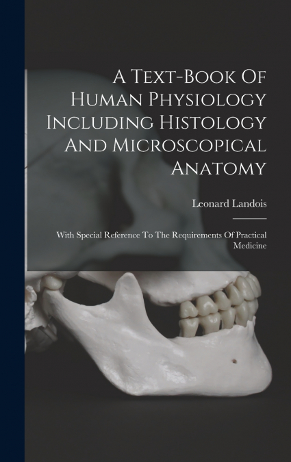 A Text-book Of Human Physiology Including Histology And Microscopical Anatomy