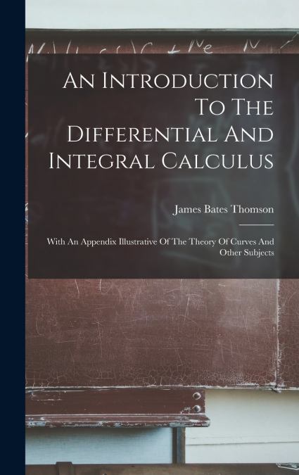 An Introduction To The Differential And Integral Calculus