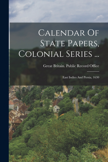 Calendar Of State Papers, Colonial Series ...