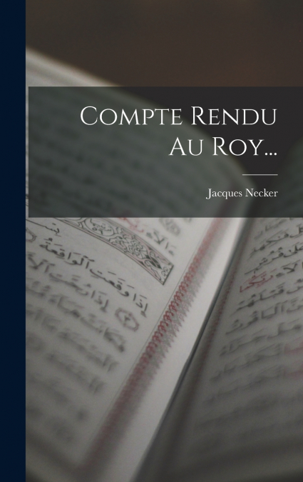 Compte Rendu Au Roy...