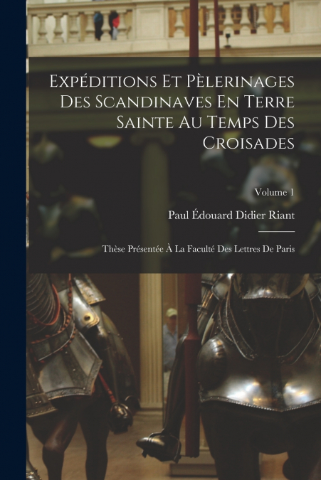 Expéditions Et Pèlerinages Des Scandinaves En Terre Sainte Au Temps Des Croisades