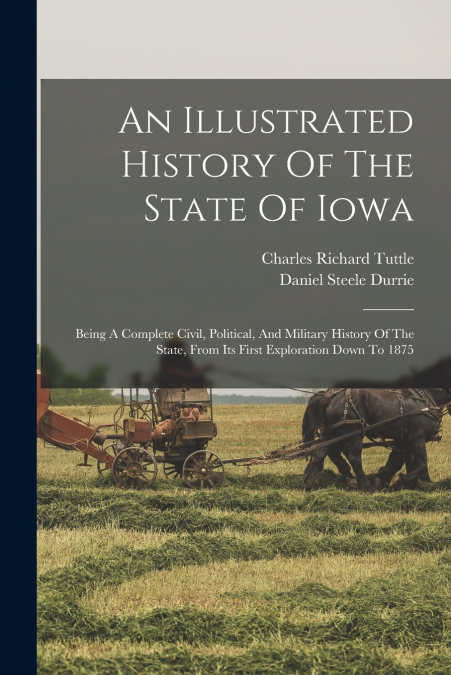 An Illustrated History Of The State Of Iowa