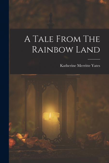 A Tale From The Rainbow Land