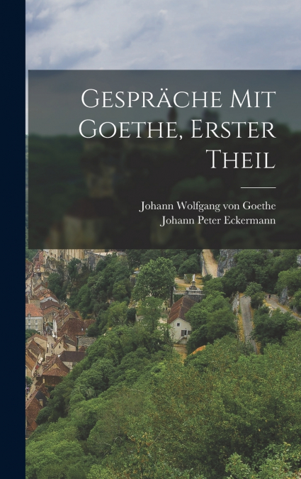 Gespräche mit Goethe, erster Theil