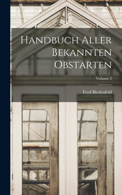 Handbuch Aller Bekannten Obstarten; Volume 2