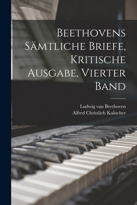 Beethovens sämtliche Briefe, Kritische Ausgabe, Vierter Band