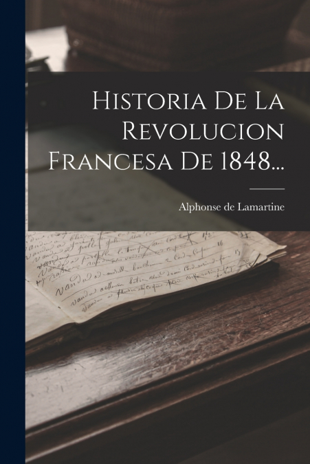 Historia De La Revolucion Francesa De 1848...