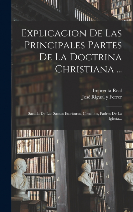 Explicacion De Las Principales Partes De La Doctrina Christiana ...