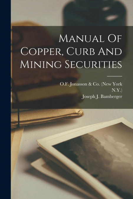 Manual Of Copper, Curb And Mining Securities
