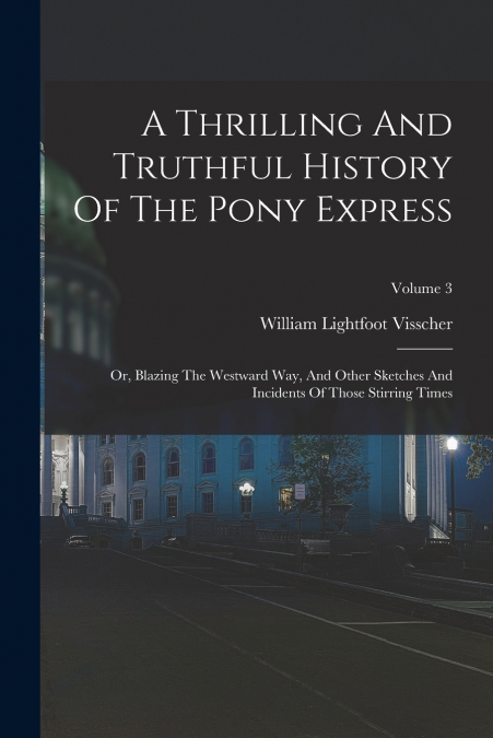 A Thrilling And Truthful History Of The Pony Express