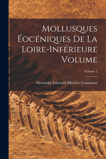 Mollusques éocéniques de la Loire-inférieure Volume; Volume 2