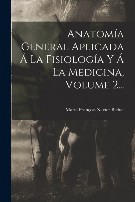 Anatomía General Aplicada Á La Fisiología Y Á La Medicina, Volume 2...