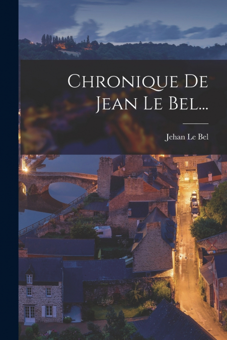 Chronique De Jean Le Bel...