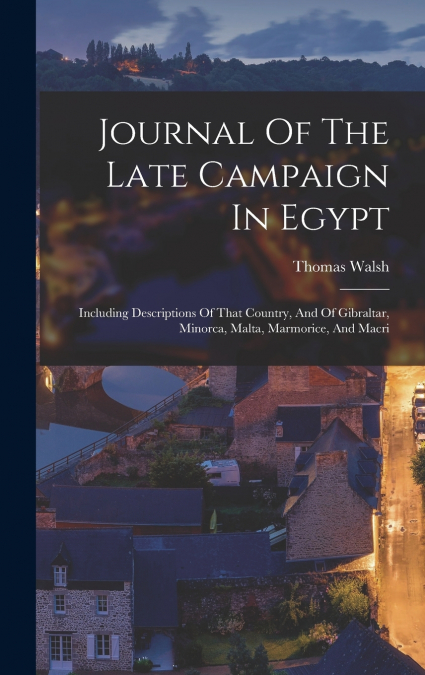 Journal Of The Late Campaign In Egypt