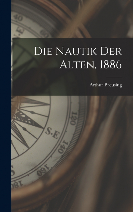 Die Nautik der Alten, 1886