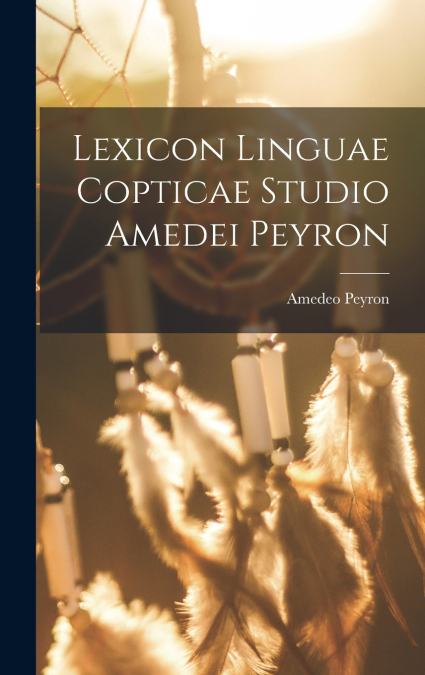 Lexicon Linguae Copticae Studio Amedei Peyron